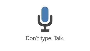 Don't type. Talk