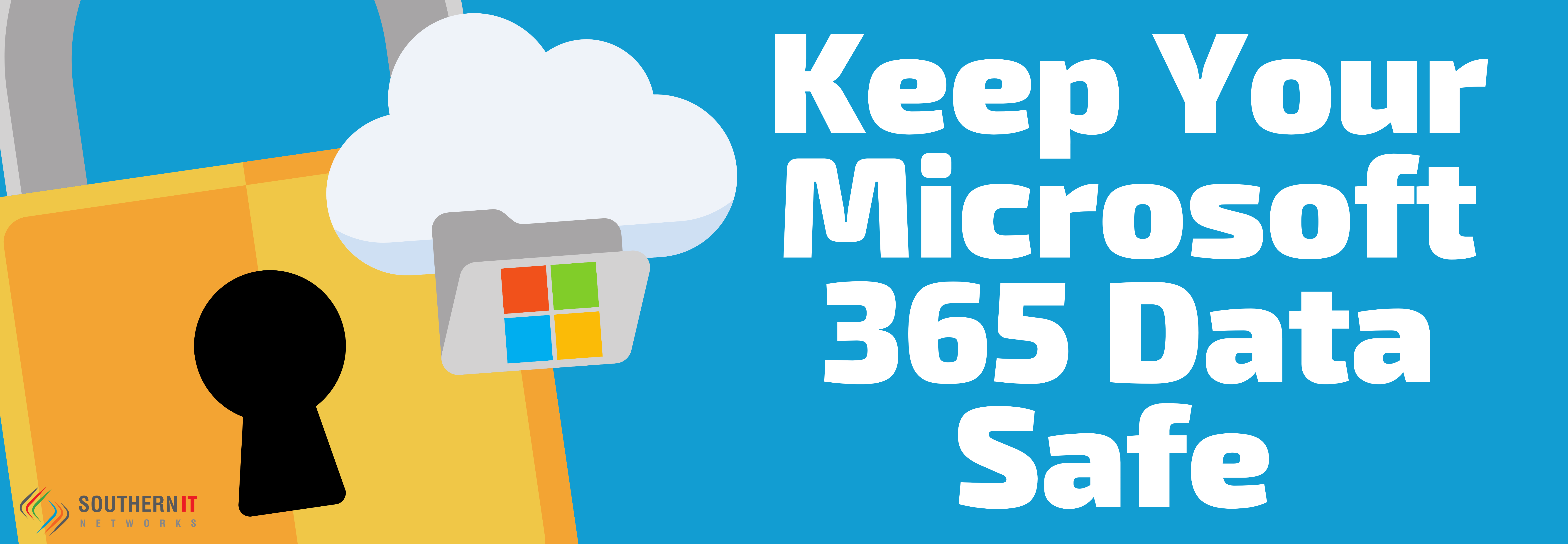 11 Simple Steps to Keep Your Microsoft 365 Data Safe