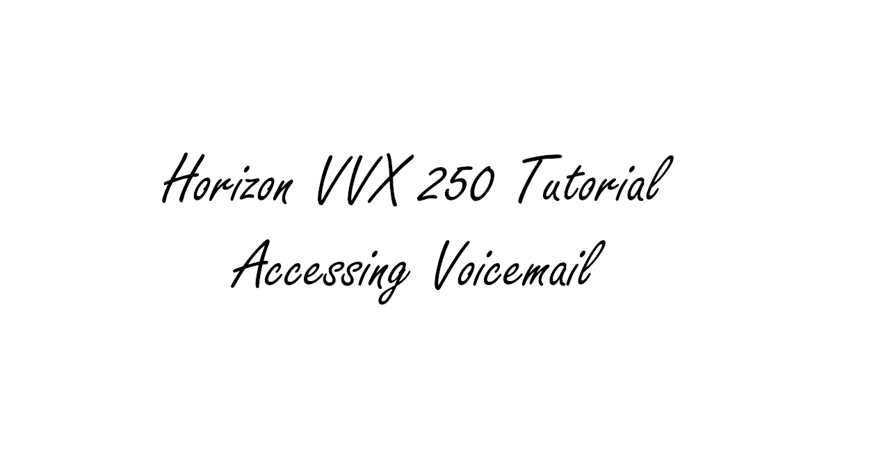 Horizon - Accessing Voicemail on a VVX 250/450 Handset