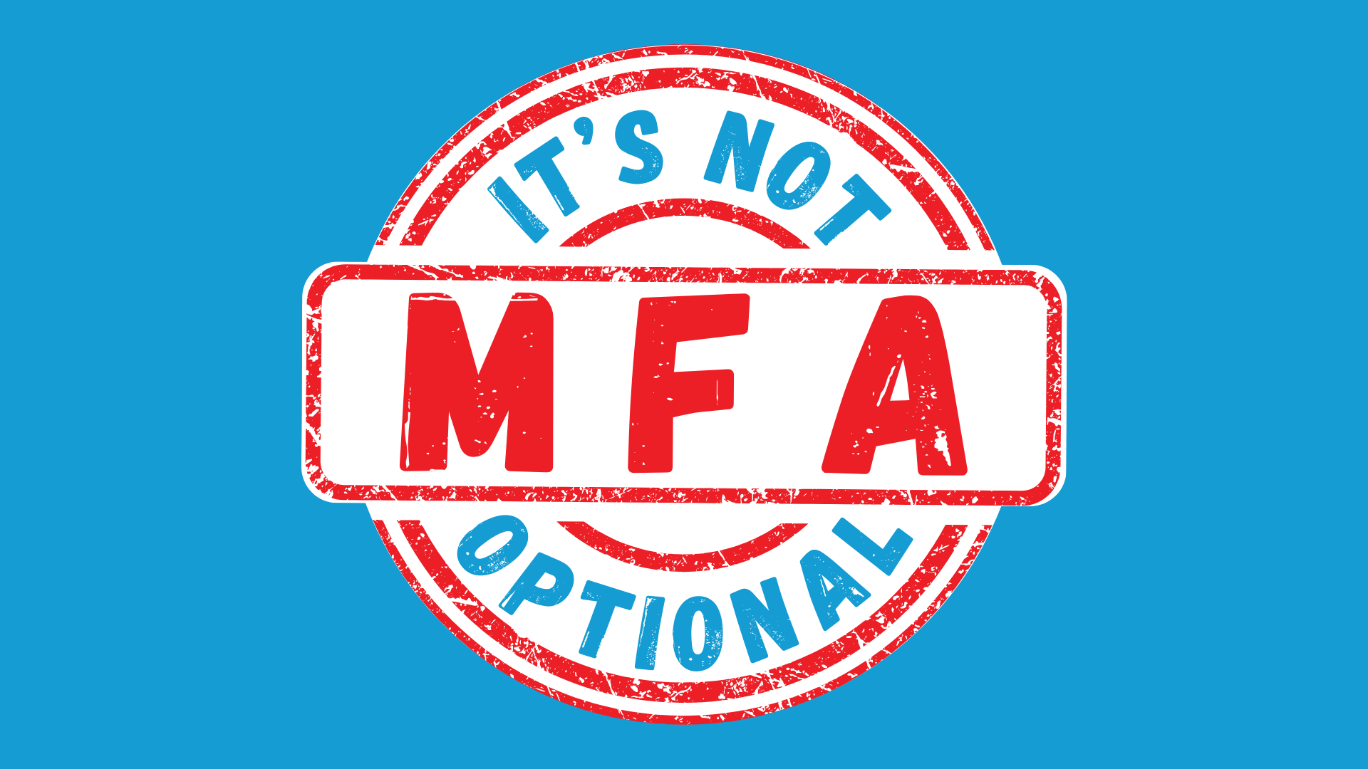 MFA Isn’t Optional Anymore: Here’s Why